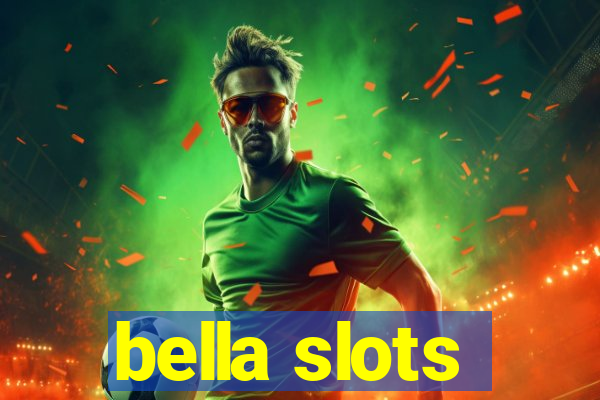 bella slots